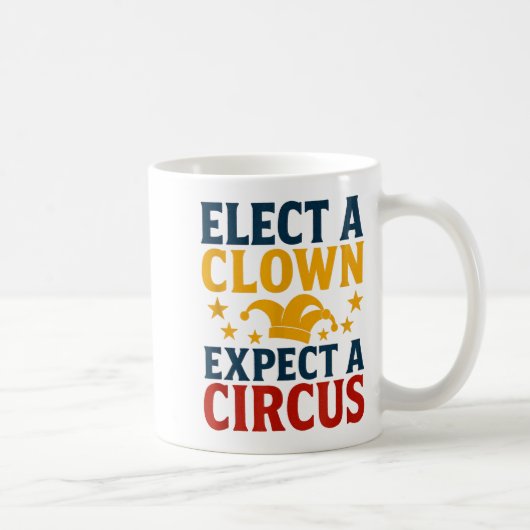 Elect A Clown Expect A Circus Fun Koffiemok (Rechts)