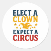Elect A Clown Expect A Circus Fun  Ronde Sticker (Voorkant)
