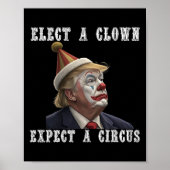 Elect A Clown Expect A Circus Funny Anti Trump Poster (Voorkant)