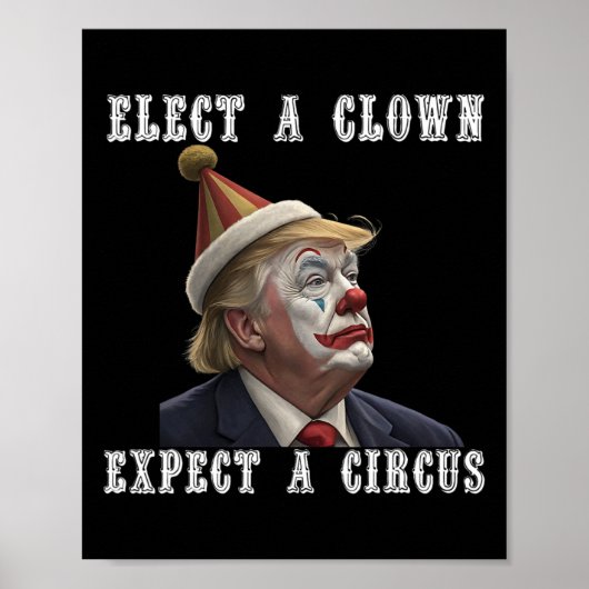 Elect A Clown Expect A Circus Funny Anti Trump Poster (Voorkant)