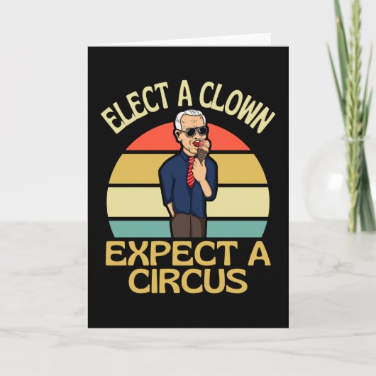 Elect A Clown Expect A Circus Joe Biden Out Kaart (Voorkant)