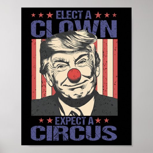 Elect A Clown Expect A Circus Shirt Funny Clown Tr Poster (Voorkant)