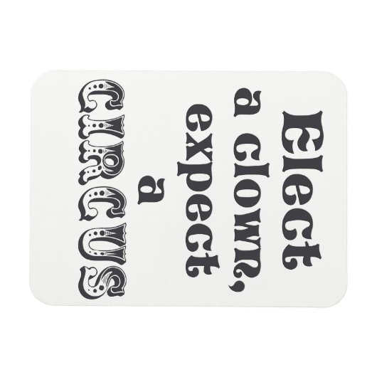 Elect heeft een clown, exect aan het circus. Anti  Magneet (Horizontaal)