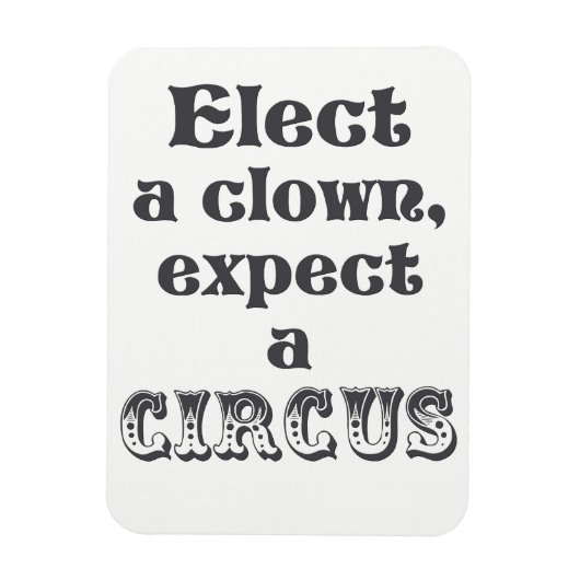 Elect heeft een clown, exect aan het circus. Anti  Magneet (Verticaal)