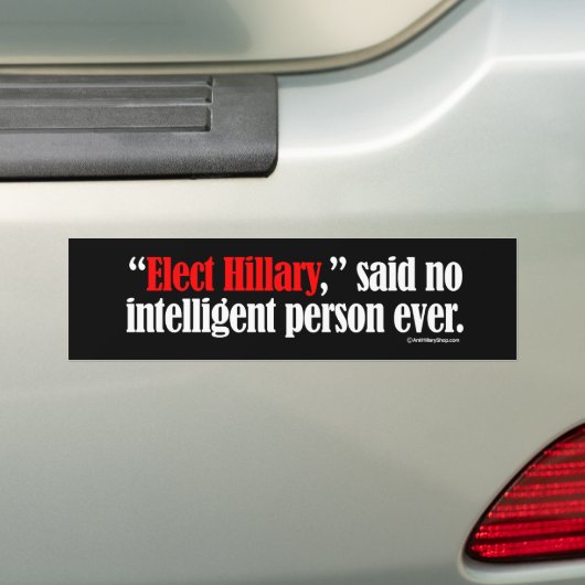 Elected Hillary zei dat geen intelligent persoon o Bumpersticker (Op auto)