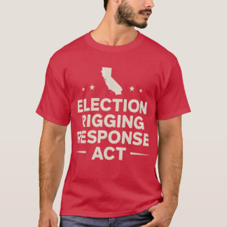 ELECTION RIGGING RESPONSE ACT T-SHIRT