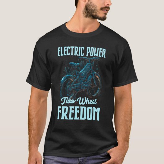 Electric Power Two Wheel Freedom Electro Powered E T-shirt (Voorkant)