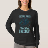Electric Power Two Wheel Freedom Electro Powered E T-shirt (Voorkant)