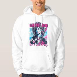 Electric Queen - Born to seduce the Stage Hoodie