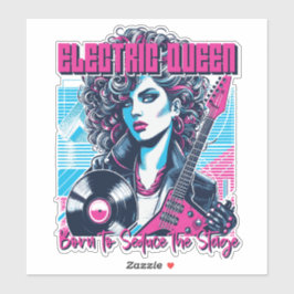 Electric Queen - Born to seduce the Stage Sticker