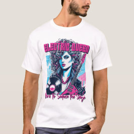 Electric Queen - Born to seduce the Stage T-shirt