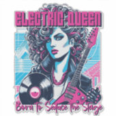 Electric Queen - Geboren om het podium te verleide Sticker (Voorkant)