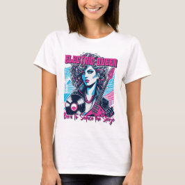 Electric Queen - Geboren om het podium te verleide T-shirt
