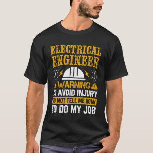 Electrical Engineer Waarschuwing om letsel te verm T-shirt