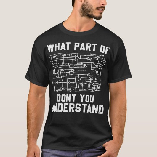 Electrical engineering What Part Of You Don't Unde T-shirt (Voorkant)