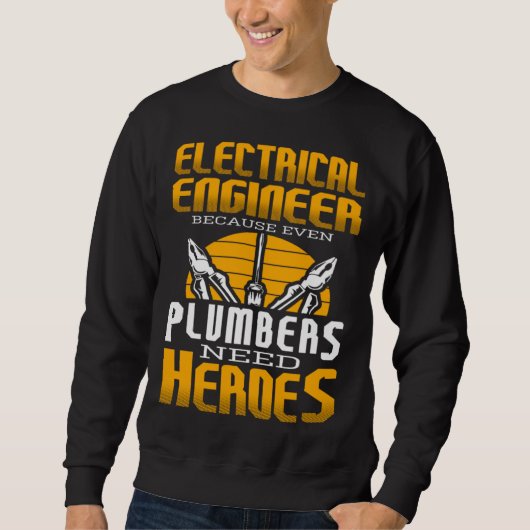 Electricial Engineer Because Even Plumbers Need He Trui (Voorkant)