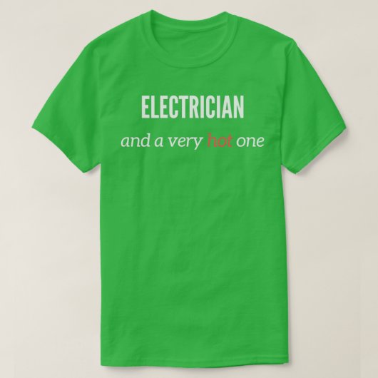 Electrician And A Very Hot One  T-shirt (Design voorkant)