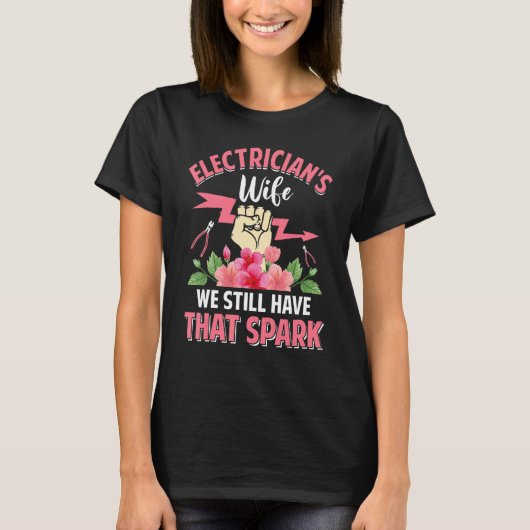 Electrician´s Wife We Still Have That Spark T-shirt (Voorkant)