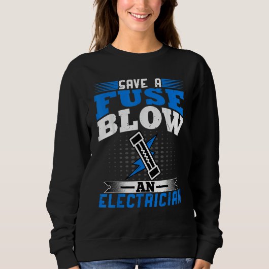 Electrician Save a Fuse Blow an Electrician Line Trui (Voorkant)