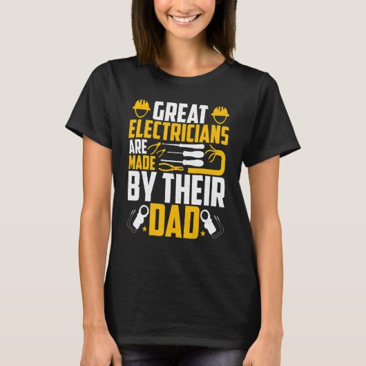 Electricians Are Made by Their Dad   Electrician's T-shirt (Voorkant)