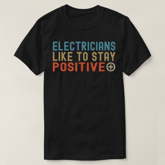 Electricians Like To Stay Positive Funny Electrici T-shirt (Design voorkant)