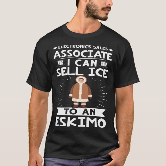Electronics Sales Associate I Can Sell Ice To An E T-shirt (Voorkant)