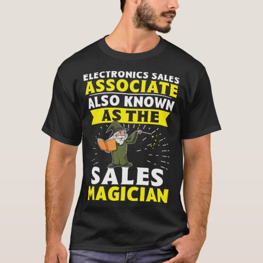Electronics Sales Associate The Sales Magician T-shirt (Voorkant)