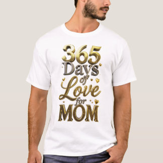 Elegant 3D Goud 365 Dagen van Liefde Moederdag Cad T-shirt
