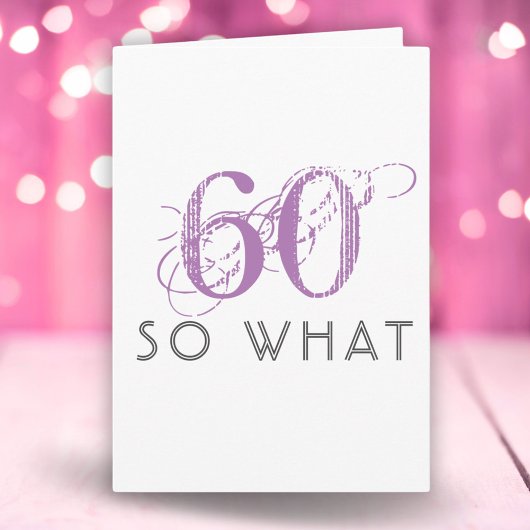 Elegant 60 So What Funny Pink 60th Birthday Kaart