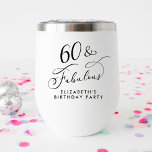 Elegant 60th Birthday Party<br><div class="desc">60 & Fabulous - Toast op een goed gevierd leven! Elegante thermische wijntuimelaar voor haar 60ste verjaardagsfeestje met "60 & Fabulous" in een stijlvol kalligrafiescript en haar naam in eenvoudige moderne typografie.</div>