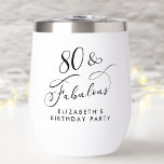 Elegant 80th Birthday Party<br><div class="desc">Tachtig & Fabulous - Toast op een goed geleefd leven! Elegante thermische wijntuimelaar voor haar 80ste verjaardagsfeestje met "80 & Fabulous" in een stijlvol kalligrafiescript en haar naam in eenvoudige moderne typografie.</div>