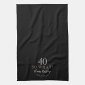 Elegant Black 40 Wat grappig citeert 40th Birthday Theedoek (Verticaal)