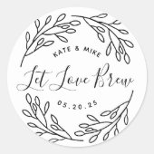 Elegant Botanical Let Love Brew Weddenschap Favor Ronde Sticker (Voorkant)