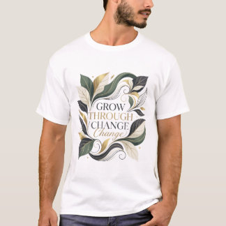 Elegant Botanisch Groei Door Verandering Motivatie T-shirt