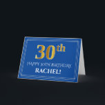 Elegant Faux Gold Kijk 30th Birthday, naam (blauw) Kaart<br><div class="desc">De voorzijde van dit elegante en fancy verjaardagsontwerp van het wenskaart is voorzien van een groot ordinair getal "30th" met een imitatie/faux goud geïnspireerd uiterlijk, het bericht "HAPPY 30TH BIRTHDAY", een bewerkbare ontvankelijke naam en een grenspatroon bestaande uit dunne lijnen op een blauwe gekleurde achtergrond. De binnenkant kenmerkt een aangepast...</div>