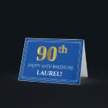 Elegant Faux Gold Kijk 90th Birthday, naam (blauw) Kaart<br><div class="desc">De voorzijde van dit luxe en respectabele verjaardagsontwerp van het wenskaart is voorzien van een groot ordinair getal "90th" met een imitatie/faux goud geïnspireerde uiterlijk, het bericht "HAPPY 90TH BIRTHDAY", een bewerkbare ontvankelijke naam en een grenspatroon bestaande uit dunne lijnen op een blauwe gekleurde achtergrond. De binnenkant kenmerkt een editable...</div>