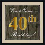 Elegant, Faux Wood, Faux Gold 40th Birthday   Naam Perfect Poster<br><div class="desc">Dit eenvoudige en elegante ontwerp van het poster van de verjaardagspartij kenmerkt een gepersonaliseerd bericht zoals "FirstName's 40th Birthday!" (met de "40th" met een faux-/imitatievleurige gouden kleur) binnen een ondoordacht gebied van de faux-/imitatievloeistenverschijning met een eenvoudige rand. De naam is in een elegante wit-gekleurde manuscript-als tekst, en kan worden aangepast....</div>