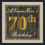 Elegant, Faux Wood, Faux Gold 70th Birthday   Naam Poster<br><div class="desc">Dit eenvoudige en elegante ontwerp van het poster van de verjaardagspartij kenmerkt een gepersonaliseerd bericht zoals "ANamehere is 70th Birthday!" (met de "70th" met een faux-/imitatievoudenachtige kleur) binnen een bijpassend gebied van de namaak van faux-/imitatievloeistof met een eenvoudige omtrek. De naam is in een elegante wit-gekleurde manuscript-als tekst, en kan...</div>