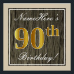 Elegant, Faux Wood, Faux Gold 90th Birthday   Naam Perfect Poster<br><div class="desc">Dit eenvoudige en elegante ontwerp van het poster van de verjaardagspartij kenmerkt een gepersonaliseerd bericht zoals "Namehere is 90th Birthday!" (met de "90th" met een faux-/imitatievoudenachtige kleur) binnen een bijpassend gebied van de faux-/imitatievloeistof met een eenvoudige omtrek. De naam is in een elegante wit-gekleurde manuscript-als tekst, en kan worden aangepast....</div>