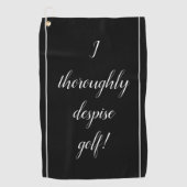 Elegant, Gekke, "Ik veracht golf!" Golfhanddoek (Voorkant)