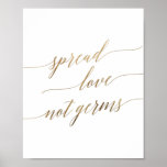 Elegant Gold Calligraphy Spread Love Not Germs Poster<br><div class="desc">Deze elegante goudkalligrafie spreidt liefde uit, geen teken van ziektekiemen, is perfect voor een eenvoudige bruiloft of vrijgezellenfeest. Het neutrale ontwerp is voorzien van een minimalistisch bord met romantische en faux gouden folie-typografie. Opmerking: dit ontwerp is niet voorzien van echte gouden folie. Het is een afbeelding van hoge kwaliteit die...</div>