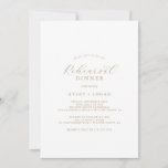 Elegant Gold Script Rehearsal Dinner Kaart<br><div class="desc">Deze elegante gouden repetitie voor het avondeten is perfect voor een eenvoudige trouwrepetitie. Het minimalistische goud- en witte design is uitgerust met fancy romantische typografie met moderne glazen stijl. in elke kleur. Houd het ontwerp minimaal en vaag, zoals het is, of pas het aan door uw eigen afbeeldingen en illustraties...</div>