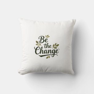 Elegant Hand-Lettered "Be the Change" Black Script Kussen