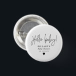 Elegant kalligrafie Baby shower Hallo baby Ronde Button 3,2 Cm<br><div class="desc">Creëer het perfecte baby shower met mijn betoverende collectie van Whimsical Calligraphy Black and White Baby Shower Invitations en Decor. Verhoog uw feestvreugde met elegante monochrome design met ingewikkelde kalligrafie en minimalistische elementen. Creëer onvergetelijke momenten voor uw speciale dag met dit charmante ensemble van uitnodigingen en decor, perfect om uw...</div>