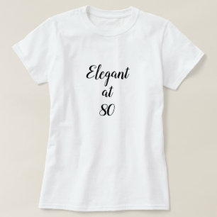 Elegant op 80-jarige leeftijd t-shirt