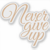 Elegant Script geeft nooit Motivatie op Sticker (Voorkant)