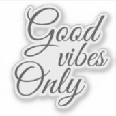 Elegant Script Good Vibes Only Motivatie Sticker (Voorkant)
