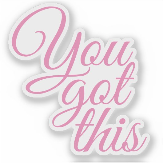 Elegant script Je hebt dit Motivatie Sticker (Voorkant)