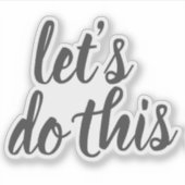 Elegant Script Laten we dit Motivatie doen Sticker (Voorkant)