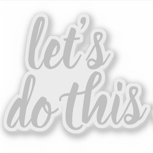 Elegant Script Laten we dit Motivatie doen Sticker (Voorkant)